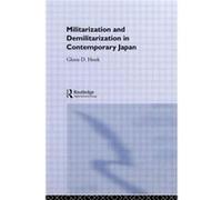 Militarisation and Demilitarisation in Contemporary Japan by Glenn D. Hook Glenn D. Hook (Auteur)