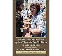 Militarization and Violence Against Women in Conflict Zones in the Middle East, Cambridge Studies in Law and Society Nadera Shalhoub-kevorkian (Auteur)