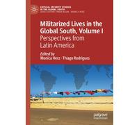 Militarized Lives in the Global South, Volume I: Perspectives from Latin America