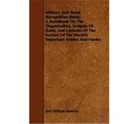 Military and Naval Recognition Book; A Handbook on the Organization, Insignia of Rank, and Customs of the Service of the World's Important Armies and Bunkley, Joel William (Auteur)