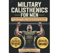 MILITARY CALISTHENICS FOR MEN: 60-Day Bodyweight Training System for Strength, Endurance, and Real-World Physical Readiness
