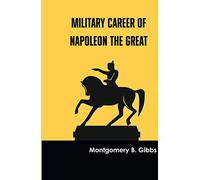Military Career of Napoleon the Great