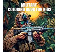 Military Coloring Book For Kids: Cool Army Illustrations For Kids | Armed Forces Coloring Book Includes Tanks, Soldiers, War Vehicles, Navy Ships, ... Book | Perfect Gift For Little Soldiers.