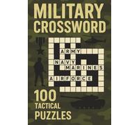Military Crossword: 100 Tactical puzzles: Fuel Your Mind with Fun Challenges for Focus and Relaxation (The Perfect Gift for Puzzle Lover) (Gifts for Men & Women)