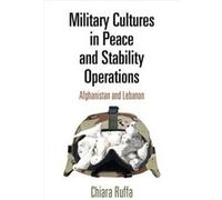Military Cultures in Peace and Stability Operations by Chiara Ruffa Chiara Ruffa (Auteur)