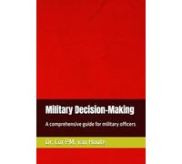 Military Decision-Making: A comprehensive guide for military officers