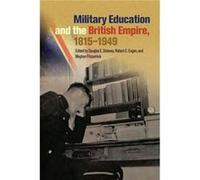 Military Education and the British Empire 18151949 Military Education and the British Empire 18151949 (Auteur)