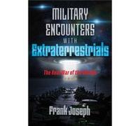 Military Encounters with Extraterrestrials by Frank Joseph Inconnu (Auteur)
