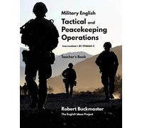 Military English: Tactical and Peacekeeping Operations: Teacher's Book