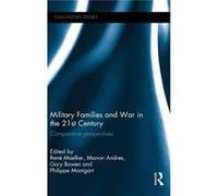 Military Families And War In The 21St Century: Comparative Perspectives (Cass Military Studies) (Hardcover) Rene Moelker, Manon Andres, Gary L Bowen, Philippe Manigart (Auteur)