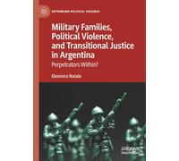 Military Families, Political Violence, and Transitional Justice in Argentina: Perpetrators Within?