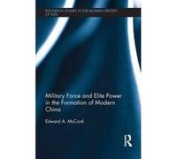 Military Force And Elite Power In The Formation Of Modern China