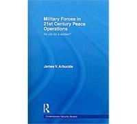 Military Forces in 21st Century Peace Operations, CONTEMPORARY SECURITY STUDIES SERIES James V. Arbuckle (Auteur)