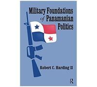Military Foundations Of Panamanian Politics