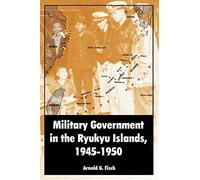 Military Government In The Ryukyu Islands, 1945-1950