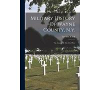 Military History Of Wayne County, N.Y.: The County In The Civil War
