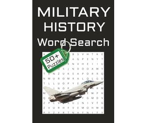 Military History Word Search Puzzle Book: Word Searches about Military, History, Armed Forces and more |6x9 inches, 120 pages| 50+ puzzles … Good for Vacations, Holidays and Free