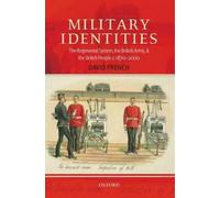 Military Identities: The Regimental System, the British Army, and the British
