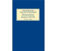 Military Institutions on the Welsh Marches by Frederick C Royalty Account Suppe Frederick C. Suppe (Auteur)