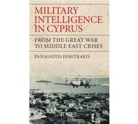Military Intelligence in Cyprus by Dimitrakis & Panagiotis National Centre for Scientific Research & Greece Dimitrakis Panagiotis National Centre for Scientific Research Greece (Auteur)