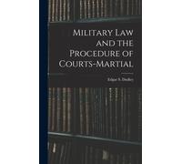 Military Law And The Procedure Of Courts-Martial