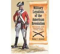 Military Loyalists Of The American Revolution