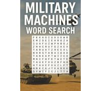 Military Machines Word Search: Military Machines Word Search Puzzles for Teens and Adults - Fun and Challenging Brain Games About Tanks, Jets, Ships, ... & the Technology of War | With Solutions