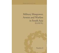 Military Manpower, Armies and Warfare in South Asia