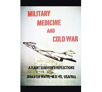 Military Medicine and Cold War: A Flight Surgeon's Reflections