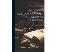Military Memoirs Of Capt. George Carleton