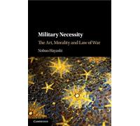 Military Necessity: The Art, Morality and Law of War
