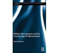 Military Neuroscience and the Coming Age of Neurowarfare