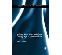 Military Neuroscience and the Coming Age of Neurowarfare