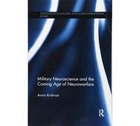 Military Neuroscience and the Coming Age of Neurowarfare (Emerging Technologies, Ethics and International Affairs) - [Version Originale] Inconnu (Auteur)