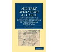 Military Operations at Cabul which Ended in the Retreat and Destruction of the British Army January 1842 - Vincent Eyre - Cambridge University Press - Liv Vincent EyreVincent Eyre (Auteur)