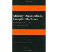 Military Organizations Complex Machines by Chris C. Demchak Chris C. Demchak (Auteur)