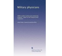 Military physicians: DOD's medical school and scholarship program : report to the Congressional requesters