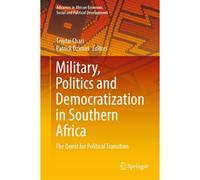 Military, Politics And Democratization In Southern Africa