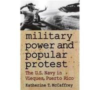 Military Power and Popular Protest by Katherine T. McCaffrey Katherine T. McCaffrey (Auteur)