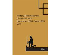 Military Reminiscences of the Civil War: April 1861-November 1863 Vol. I