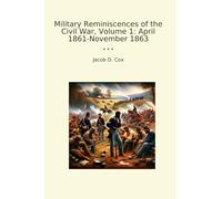 Military Reminiscences of the Civil War, Volume 1: April 1861-November 1863