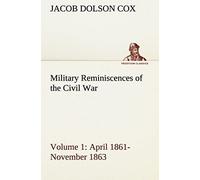 Military Reminiscences Of The Civil War, Volume 1 April 1861-November 1863