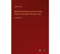 Military Reminiscences Of The Civil War, Volume 2; November 1863-June 1865
