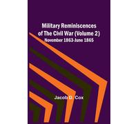 Military Reminiscences Of The Civil War (Volume 2); November 1863-June 1865