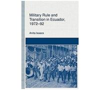 Military Rule And Transition In Ecuador, 1972-92