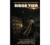 Military Science Fiction RPG: Siege Tier: A God Tier System LitRPG Military Progression Fantasy - a Company Under Siege, Siege Warfare, Rank Progression & GameLit Survival (The Ascension Debt Book 3)