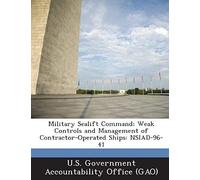 Military Sealift Command: Weak Controls And Management Of Contractor-Operated Ships: Nsiad-96-41