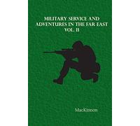 Military Service and Adventures in the Far East: Vol. II