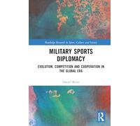 Military Sports Diplomacy: Evolution, Competition and Cooperation in the Global Era