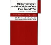 Military Strategy and the Origins of the First World War, International Security Readers Sean M. Lynn-Jones, Steven E. Miller (Auteur)